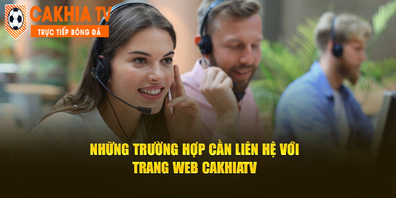 cần liên hệ đến đội ngũ kênh cakhiatv đúng trường hợp