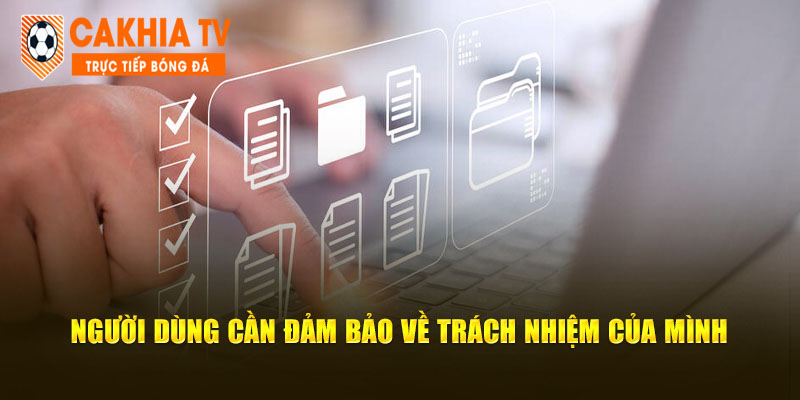 Người xem cần có trách nhiệm gì khi sử dụng dịch vụ của chúng tôi