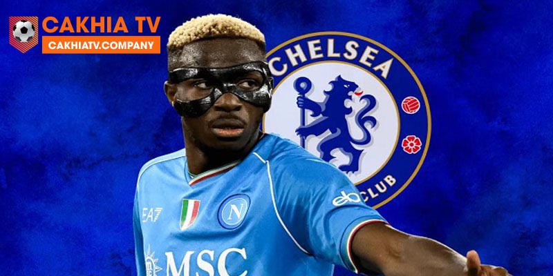 Tin chuyển nhượng Chelsea 24h - mục tiêu Osimhen đang giảm giá